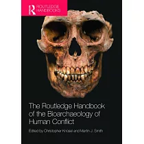 The Routledge Handbook of the Bioarchaeology of Human Conflict