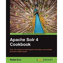 Apache Solr 4 Cookbook： Over 100 Recipes to Make Apache Solr Faster， More Reliable， and Return Better Results