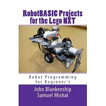 Robotbasic Projects for the Lego Nxt： Robot Programming for Beginners