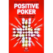 Positive Poker： A Modern Psychological Approach to Mastering Your Mental Game