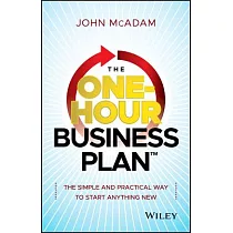 The One─Hour Business Plan： The Simple and Practical Way to Start Anything New