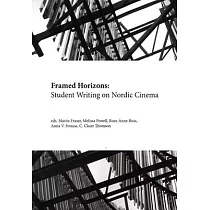Framed Horizons： Student Writing on Nordic Cinema