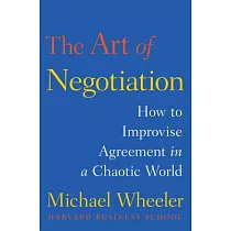 The Art of Negotiation： How to Improvise Agreement in a Chaotic World
