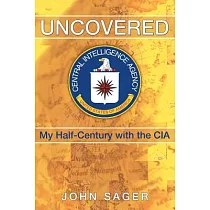 Uncovered： My Half─Century with the CIA
