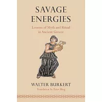 Savage Energies： Lessons of Myth and Ritual in Ancient Greece