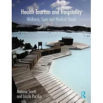 Health， Tourism and Hospitality： Spas， Wellness and Medical Travel