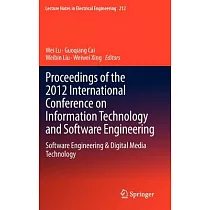 Proceedings of the 2012 International Conference on Information Technology and Software Engineering： Software Engineering & Digi