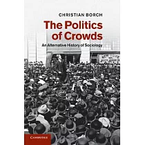 The Politics of Crowds： An Alternative History of Sociology