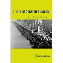 Attention Is Cognitive Unison： An Essay in Philosophical Psychology