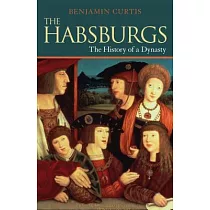 The Habsburgs： The History of a Dynasty