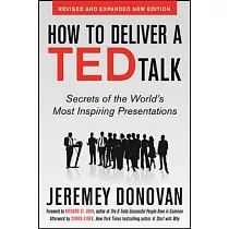 How to Deliver a Ted Talk： Secrets of the World’s Most Inspiring Presentations， Revised and Expanded New Edition， with a Foreword by Richard St. John