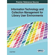 Information Technology and Collection Management for Library User Environments