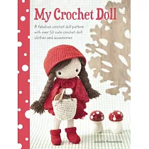 My Crochet Doll： A Fabulous Crochet Doll Pattern With over 50 Cute Crochet Doll Clothes and Accessories