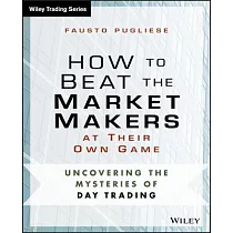 How to Beat the Market Makers at Their Own Game： Uncovering the Mysteries of Day Trading
