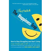 The Illustrated Happiness Trap： How to Stop Struggling and Start Living