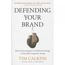 Defending Your Brand： How Smart Companies Use Defensive Strategy to Deal with Competitive Attacks