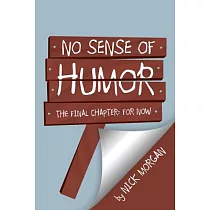 No Sense of Humor： The Final Chapter： for Now