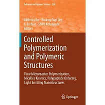 Controlled Polymerization and Polymeric Structures： Flow Microreactor Polymerization， Micelles Kinetics， Polypeptide Ordering， L