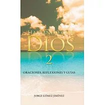 Hablando con Dios： Oraciones， Reflexiones Y Guías