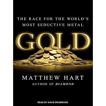 Gold： The Race for the World’s Most Seductive Metal