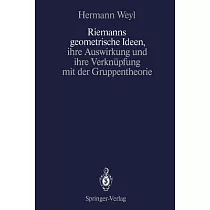 Riemanns Geometrische Ideen， Ihre Auswirkung Und Ihre Verknupfung Mit Der Gruppentheorie
