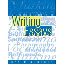 The Student’s Guide to Writing Essays