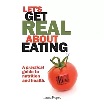 Let’s Get Real About Eating： A Practical Guide to Nutrition and Health.