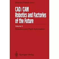 CAD/CAM Robotics and Factories of the Future