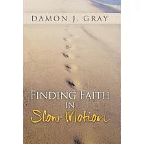 Finding Faith in Slow Motion