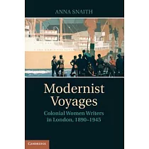 Modernist Voyages： Colonial Women Writers in London， 1890─1945
