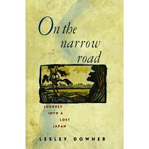 On the Narrow Road： Journey into a Lost Japan