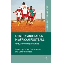 Identity and Nation in African Football： Fans， Community， and Clubs