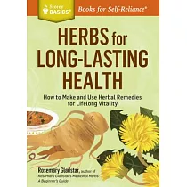 Herbs for Long─Lasting Health： How to Make and Use Herbal Remedies for Lifelong Vitality