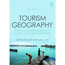 Tourism Geography： Critical Understandings of Place， Space and Experience