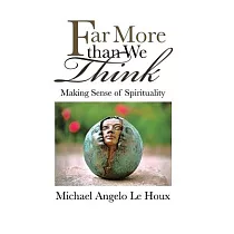 Far More Than We Think： Making Sense of Spirituality