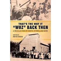 That’s the Way It “Wuz” Back Then： A Recollection of Events， Stories， and More