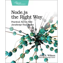 Node.js the Right Way： Practical， Server─Side Javascript That Scales