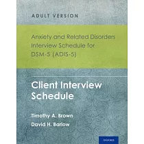 Anxiety and Related Disorders Interview Schedule for Dsm─5 (Adis─5)(R) ─ Adult Version： Client Interview Schedule 5─Copy Set