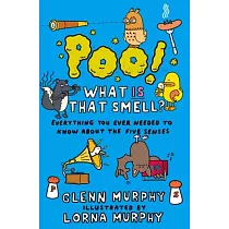 Poo! What Is That Smell?： Everything You Ever Needed to Know About the Five Senses
