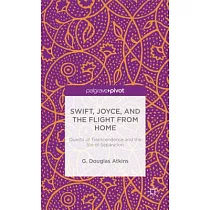 Swift， Joyce， and the Flight from Home： Quests of Transcendence and the Sin of Separation
