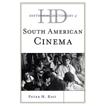Historical Dictionary of South American Cinema