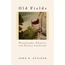 Old Fields： Photography， Glamour， and Fantasy Landscape