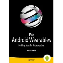 Pro Android Wearables and Applicances： Building Apps for Smartwatches