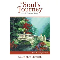 A Soul’s Journey ─ a Personal Story： Chapters 1─10