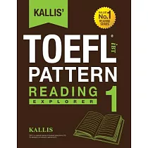 Kallis’ TOEFL iBT Pattern： Reading Explorer