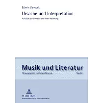 Ursache Und Interpretation： Aufsaetze Zur Literatur Und Ihrer Vertonung