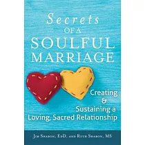 The Secrets of a Soulful Marriage： Creating & Sustaining a Loving， Sacred Relationship