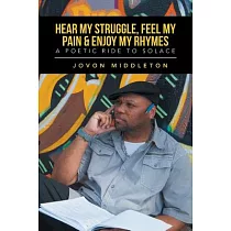 Hear My Struggle， Feel My Pain & Enjoy My Rhymes