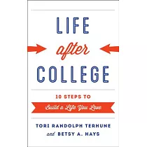 Life After College： Ten Steps to Build a Life You Love