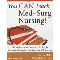 You Can Teach Med─Surg Nursing!： The Authoritative Guide and Toolkit for the Medical─Surgical Nursing Clinical Instructor